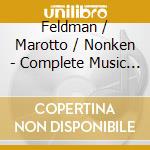 Feldman / Marotto / Nonken - Complete Music For Cello & Piano (2 Cd) cd