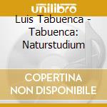 Luis Tabuenca - Tabuenca: Naturstudium cd