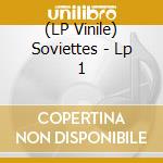 (LP Vinile) Soviettes - Lp 1 vinile