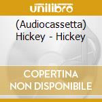 (Audiocassetta) Hickey - Hickey cd