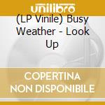 (LP Vinile) Busy Weather - Look Up vinile