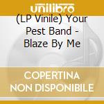 (LP Vinile) Your Pest Band - Blaze By Me vinile