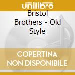 Bristol Brothers - Old Style cd