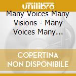Many Voices Many Visions - Many Voices Many Visions cd musicale di Many Voices Many Visions