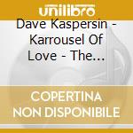 Dave Kaspersin - Karrousel Of Love - The Album cd