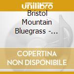 Bristol Mountain Bluegrass - Darling Allalee cd musicale di Bristol Mountain Bluegrass