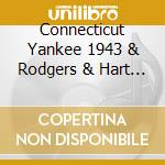 Connecticut Yankee 1943 & Rodgers & Hart / Ocr - Connecticut Yankee 1943 & Rodgers & Hart / Ocr cd