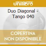 Duo Diagonal - Tango 040 cd musicale di Duo Diagonal