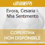 Evora, Cesaria - Nha Sentimento cd musicale di Evora, Cesaria