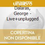 Dalaras, George - Live+unplugged cd musicale di Dalaras, George