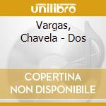 Vargas, Chavela - Dos cd musicale di Vargas, Chavela