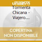 Tormenta Chicana - Viajero Potosino cd