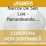 Narcos De San Luis - Parrandeando Con Los