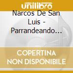 Narcos De San Luis - Parrandeando Con Los cd