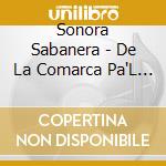 Sonora Sabanera - De La Comarca Pa'L Mundo cd