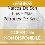Narcos De San Luis - Mas Perrones De San Luis cd