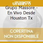 Grupo Massore - En Vivo Desde Houston Tx cd