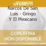 Narcos De San Luis - Gringo Y El Mexicano