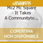 Mc2 Mc Square - It Takes A Communityto Develop Character cd