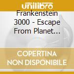 Frankenstein 3000 - Escape From Planet Omega! cd