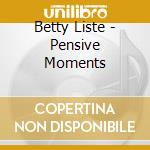 Betty Liste - Pensive Moments cd