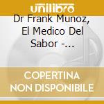 Dr Frank Munoz, El Medico Del Sabor - Baila,Baila cd musicale di Dr Frank Munoz, El Medico Del Sabor
