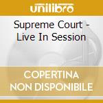Supreme Court - Live In Session cd