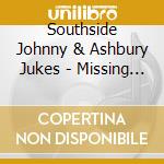 Southside Johnny & Ashbury Jukes - Missing Pieces cd musicale di SOUTHSIDE JOHNNY