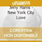 Jerry Harris - New York City Love cd