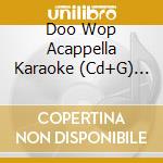 Doo Wop Acappella Karaoke (Cd+G) [Cd] cd