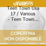 Teen Town Usa 17 / Various - Teen Town Usa 17 / Various cd
