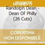 Randolph Dean - Dean Of Philly (26 Cuts) cd musicale di Randolph Dean