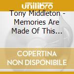 Tony Middleton - Memories Are Made Of This 28 Cuts cd