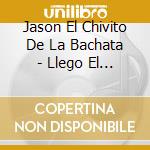 Jason El Chivito De La Bachata - Llego El Chivito Con Sus Suenos De Nino cd