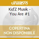 Kid'Z Musik - You Are #1 cd