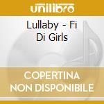 Lullaby - Fi Di Girls cd
