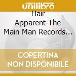 Hair Apparent-The Main Man Records Tribute To Hair - Hair Apparent-The Main Man Records Tribute To Hair cd