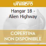 Hangar 18 - Alien Highway