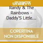 Randy & The Rainbows - Daddy'S Little Girl 23 Cuts cd musicale di Randy & The Rainbows