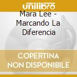 Mara Lee - Marcando La Diferencia cd