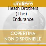 Heath Brothers (The) - Endurance cd musicale di Brothers Heath