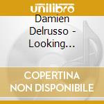 Damien Delrusso - Looking Through Rain cd musicale di Damien Delrusso