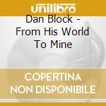 Dan Block - From His World To Mine