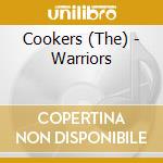 Cookers (The) - Warriors cd musicale di ARTISTI VARI