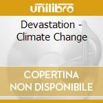 Devastation - Climate Change cd musicale di Devastation