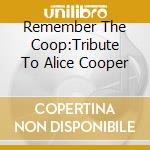 Remember The Coop:Tribute To Alice Cooper cd