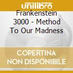 Frankenstein 3000 - Method To Our Madness cd