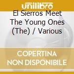 El Sierros Meet The Young Ones (The) / Various cd musicale
