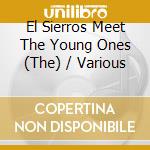 El Sierros Meet The Young Ones (The) / Various cd