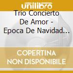 Trio Concierto De Amor - Epoca De Navidad (Dia De Accion De Gracias) cd
